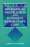 Guide to Mechanical Ventilation and Intensive Respiratory Care, 1e