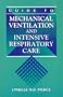 Guide to Mechanical Ventilation and Intensive Respiratory Care, 1e
