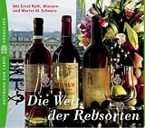 Die Welt der Rebsorten - 2 CDs: S&uuml;ffig-Wissenswertes f&uuml;r Weinliebhaber - Ernst H. R&uuml;hl, Martin M. Schwarz
