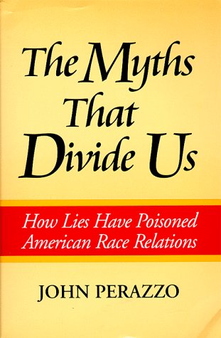 The Myths That Divide Us: How Lies Have Poisoned American Race Relations