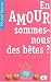 En amour, sommes-nous des bêtes?