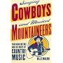 Singing Cowboys and Musical Mountaineers: Southern Culture and  the Roots of Country Music