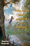 Violet Raines Almost Got Struck by Lightning by Danette Haworth Violet Raines Almost Got Struck by Lightning by Danette Haworth