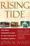 Rising Tide: The Great Mississippi Flood of 1927 and How It Changed America