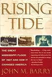 Rising Tide: The Great Mississippi Flood of 1927 and How It Changed America