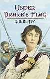 Under Drakes Flag: A Tale of the Spanish Main