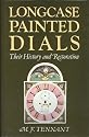 Longcase Painted Dials: Their History and Restoration
