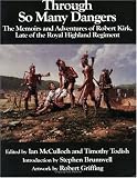 Through So Many Dangers: The Memoirs and Adventures of Robert Kirk, Late of the Royal Highland Regiment image