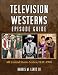 Television Westerns Episode Guide: All United States Series, 1949-1996