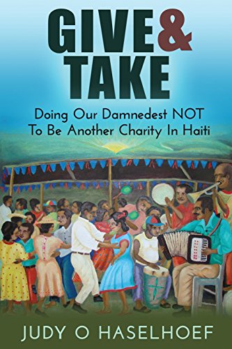 give  take doing our damnedest not to be another charity in haiti