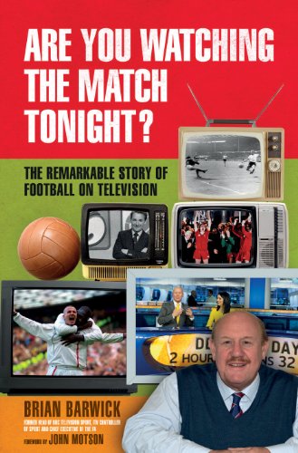 Are You Watching the Match Tonight?: The Remarkable Story of Football on Television