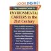 The Complete Guide to Environmental Careers in the 21st Century