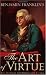Search : Benjamin Franklin's the Art of Virtue: His Formula for Successful Living