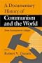 A Documentary History of Communism and the World: From Revolution to Collapse