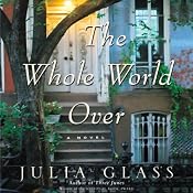 The Whole World Over | [Julia Glass]