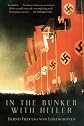 In the Bunker with Hitler: 23 July 1944-29 April 1945