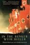 In the Bunker with Hitler: 23 July 1944 - 29 April 1945