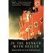In the Bunker with Hitler: 23 July 1944 - 29 April 1945