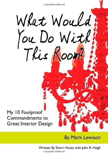 What Would You Do With This Room? My 10 Foolproof Commandments to Great Interior Design