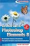 Auf die Schnelle: Die besten Tipps zu Photoshop Elements 8