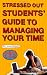 SOS: Stressed Out Students' Guide to Managing Your Time