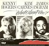 Kenny Rogers / Kim Carnes / James Ingram - What About Me? / The Rest Of Last Night - [7"]