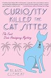: Curiosity Killed the Cat Sitter (Dixie Hemingway Mysteries, No. 1)