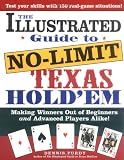 The Illustrated Guide to No-Limit Texas Hold'em: Making Winners Out of Beginners and Advanced Players Alike!