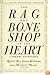 The Rag and Bone Shop of the Heart: A Poetry Anthology