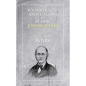 The early life and later experience and labors of Elder Joseph Bates
