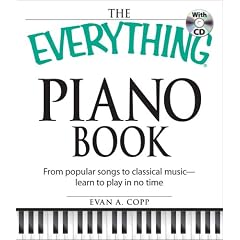 The Everything Piano Book: From Popular Songs to Clasical Music - Learn to Play in No Time (Everything (Music))