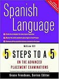 5 Steps to a 5 on the Advanced Placement Examinations: Spanish Language