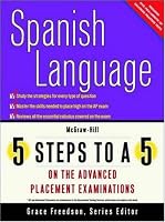 5 Steps to a 5 on the Advanced Placement Examinations: Spanish Language