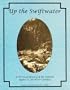 Up the Swiftwater: A Pictorial History of the Colorful Upper St. Joe River Country