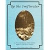 Up the Swiftwater: A Pictorial History of the Colorful Upper St. Joe River Country