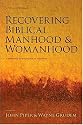 Recovering Biblical Manhood and Womanhood: A Response to Evangelical Feminism