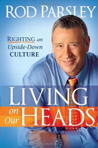 Living On Our Heads: Righting an Upside-Down Culture