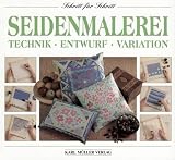 Produkt-Bild: Seidenmalerei. Technik - Entwurf - Variation.