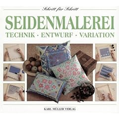 Seidenmalerei. Technik - Entwurf - Variation.
