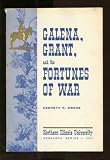 Galena, Grant and the fortunes of war: A history of Galena, Illinois during the Civil War