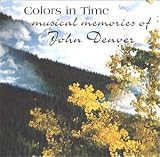 Colors In Time - Musical Memories of John Denver