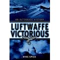 Luftwaffe Victorious: An Alternate History