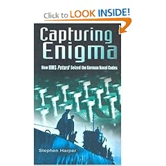 Capturing Enigma -Softbound Edition: How HMS Petard Seized the German Naval Codes