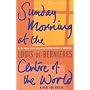 Sunday Morning at the Centre of the World (A Vintage original)