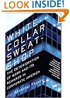 White Collar Sweatshop: The Deterioration of Work and Its Reward in Corporate America