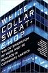 White Collar Sweatshop: The Deterioration of Work and Its Reward in Corporate America