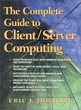 The Complete Guide to Client/Server Computing