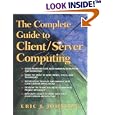 The Complete Guide to Client Server Computing by Eric J. Johnson
