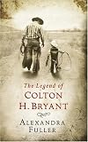 The Legend of Colton H. Bryant