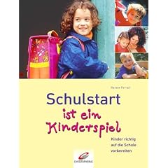 Schulstart ist ein Kinderspiel. Kinder richtig auf die Schule vorbereiten